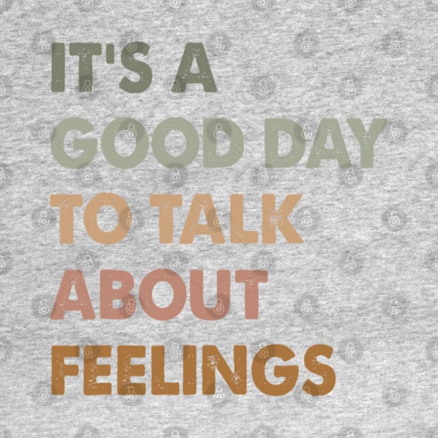 It's A Good Day to Talk About Feelings Funny Mental Health by Bubble cute 